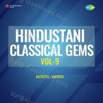 Hindustani Classical Gems Vol - 9 - Ustad Ali Akbar Khan Song Download